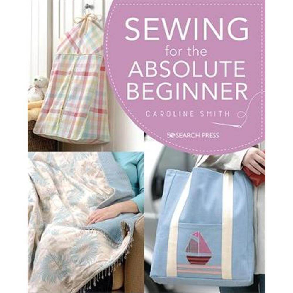 Sewing for the Absolute Beginner (Paperback) - Caroline Smith